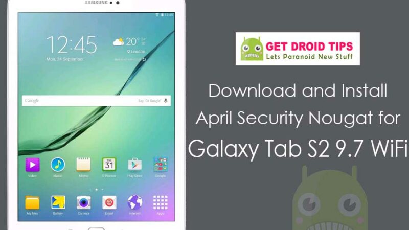 Download Install T813XXU2BQD3 Nougat April Security Update For Galaxy Tab S2 9.7 WiFi
