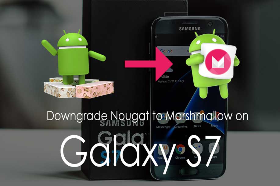 How To Downgrade Galaxy S7 From Android Nougat To Marshmallow