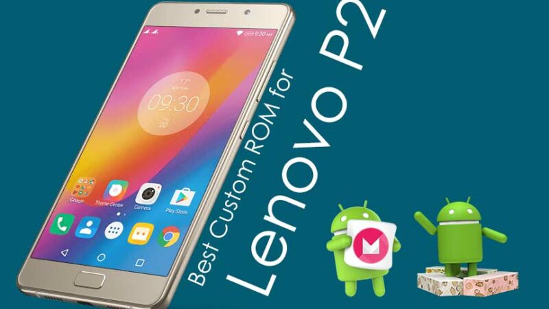 List Of All Best Custom ROM For Lenovo P2