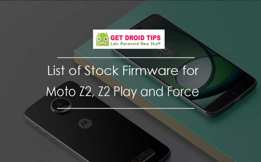 Moto Z2, Z2 Play and Z2 Force Stock Firmware Collections
