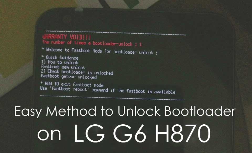 Easy Method To Unlock Bootloader On LG G6 H870 European Variant