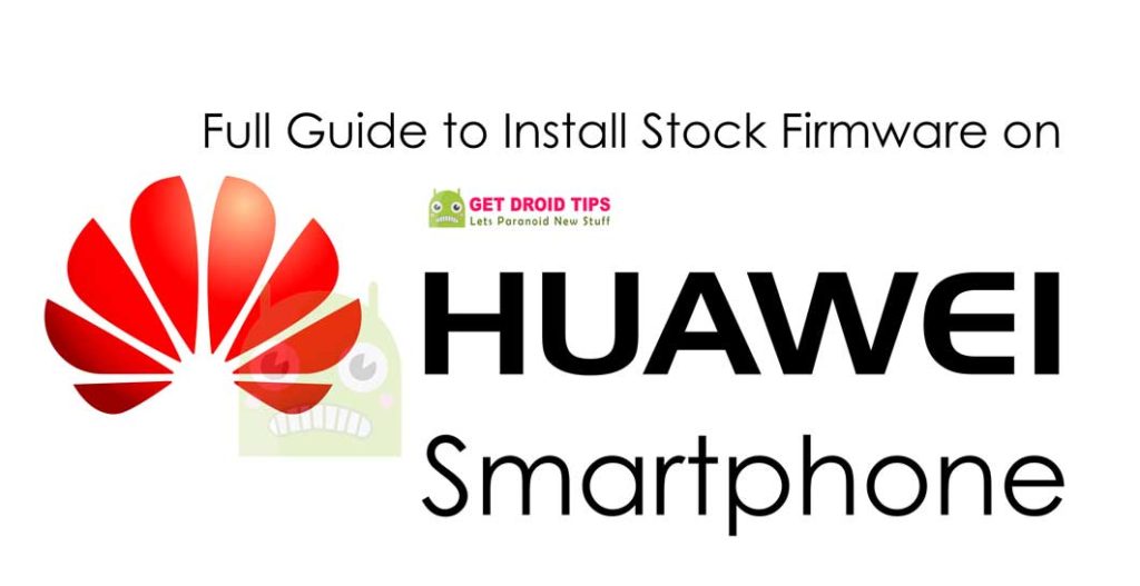 Guide To Install Stock Firmware On Huawei Smartphone Using TWRP Recovery