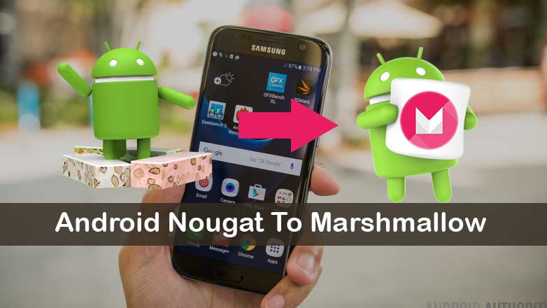 How To Downgrade Galaxy S7 (A930F) From Android Nougat To Marshmallow