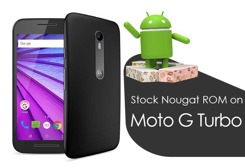 Download Install Official Stock Android 7.1.1 Nougat On Moto G Turbo (Port)