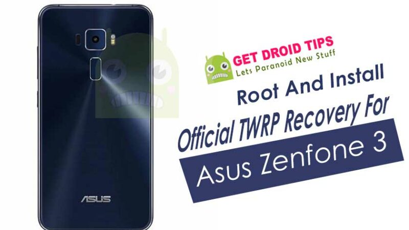 How To Root And Install TWRP Recovery For Asus Zenfone 3