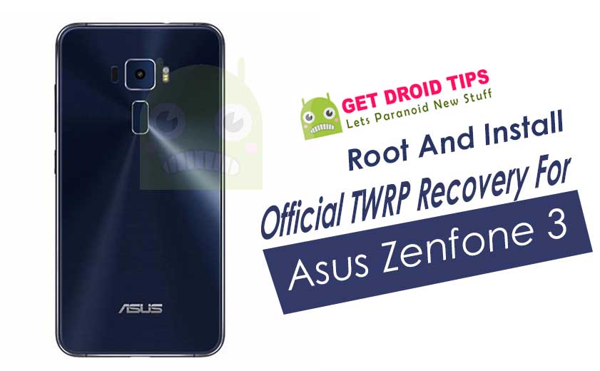 How To Root And Install TWRP Recovery For Asus Zenfone 3