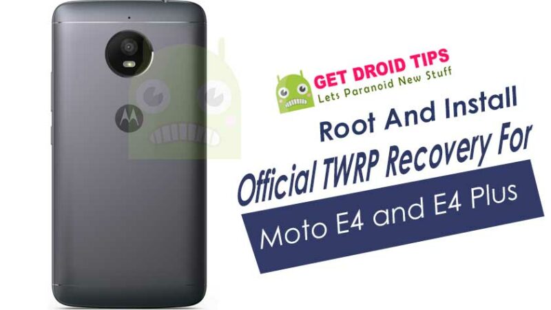 How To Root And Install TWRP Recovery For Moto E4 and E4 Plus