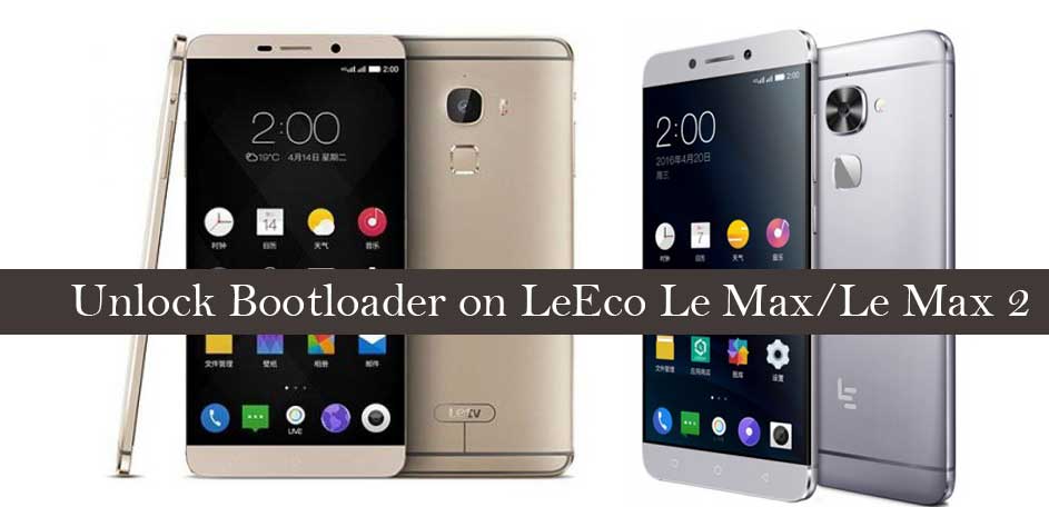 How to Unlock Bootloader on LeEco Le Max and Le Max 2