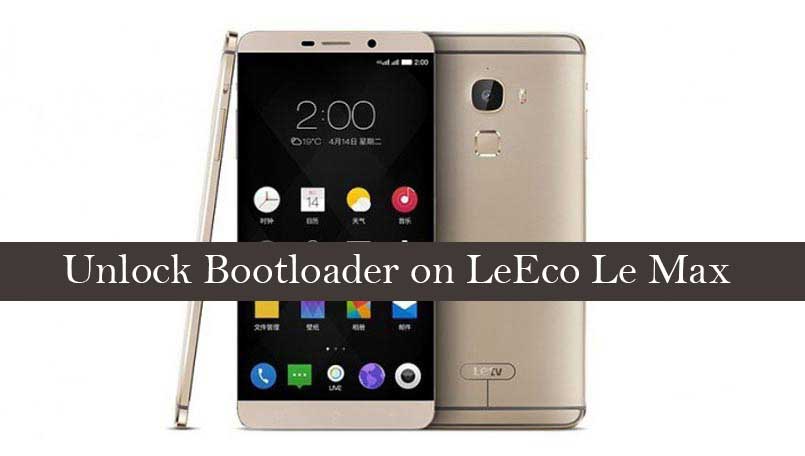 How to Unlock Bootloader on LeEco Le Max and Le Max 2