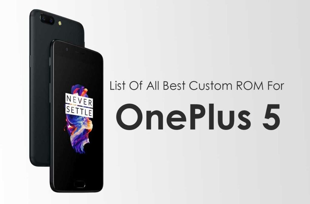 List Of All Best Custom ROM For OnePlus 5