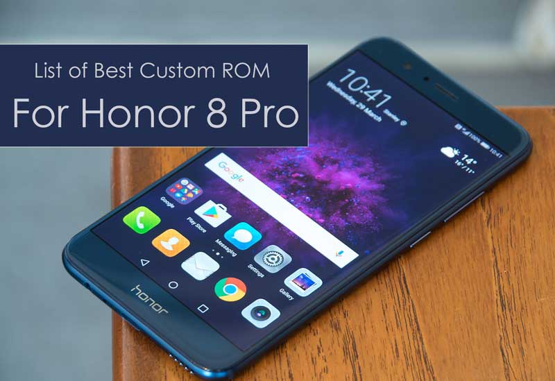 List Of Best Custom ROM For Huawei Honor 8 Pro