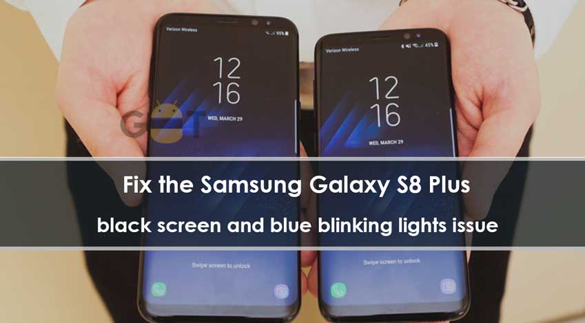 How to Fix Galaxy S8 Plus black screen blue lights