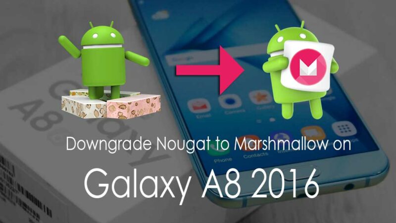 How To Downgrade Galaxy A8 2016 Nougat To Marshmallow (A810S)