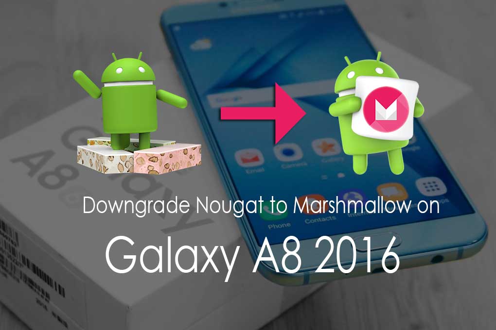 How To Downgrade Galaxy A8 2016 Nougat To Marshmallow (A810S)