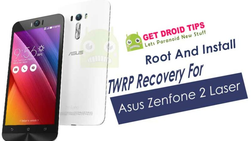 Root And Install TWRP Recovery For Asus Zenfone 2 Laser