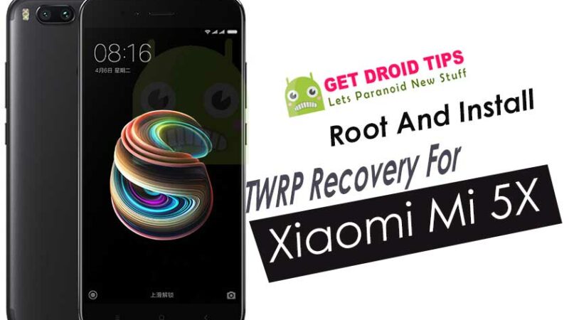 How To Root And Install TWRP Recovery For Xiaomi Mi 5X [tiffany]