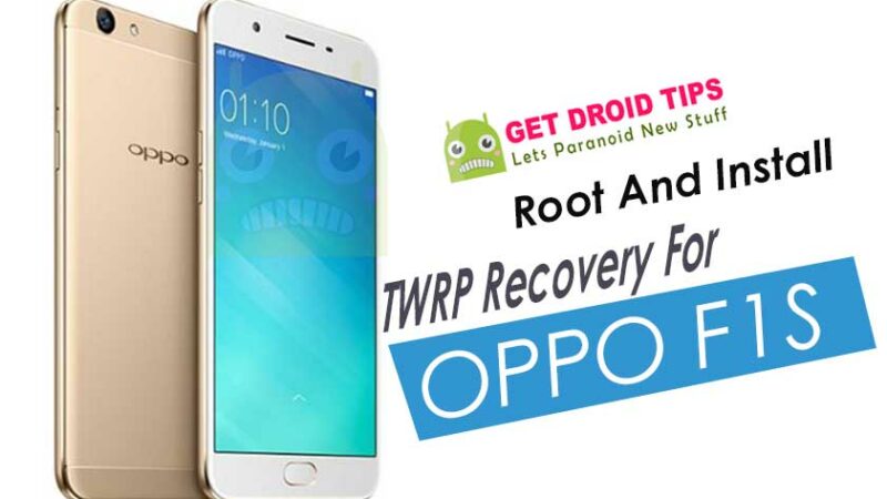 How To Root And Install TWRP Recovery On OPPO F1S