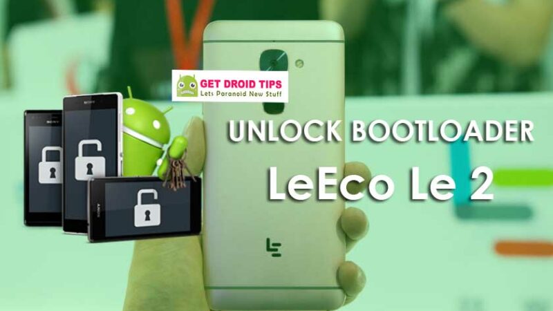 How To Unlock Bootloader On LeEco Le 2 (s2)