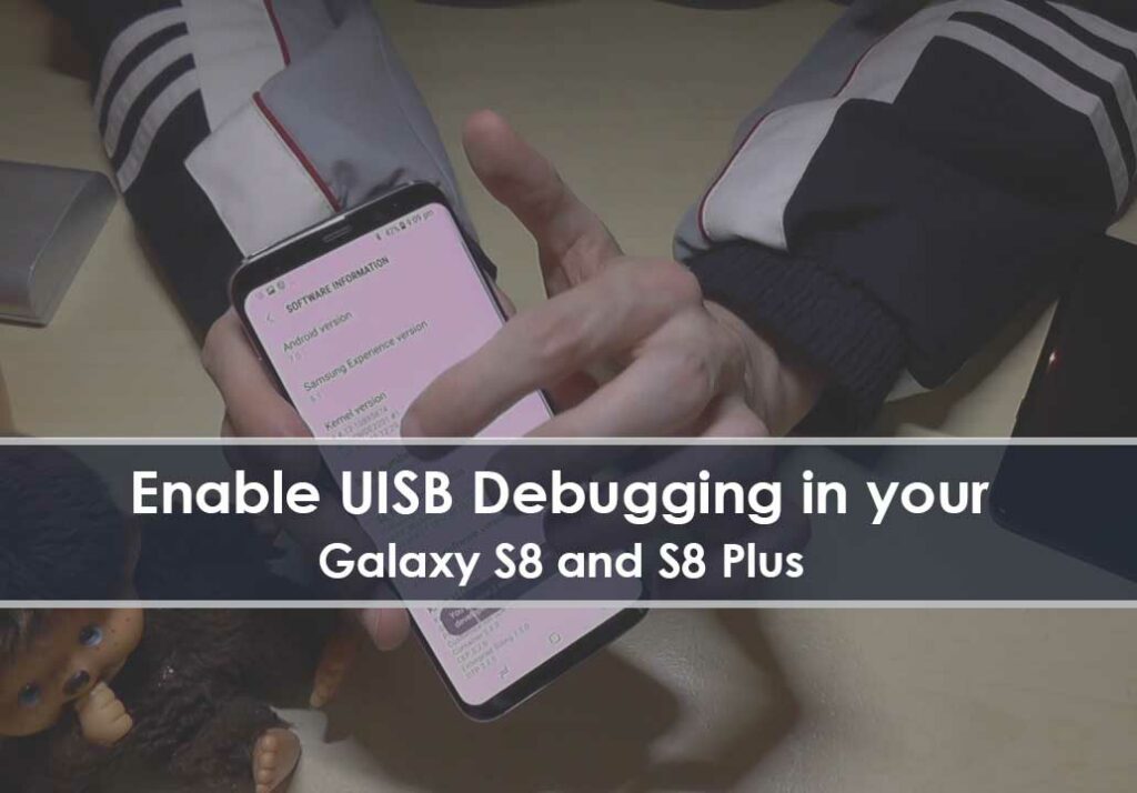 How to Enable USB Debugging on Galaxy S8 and S8 Plus