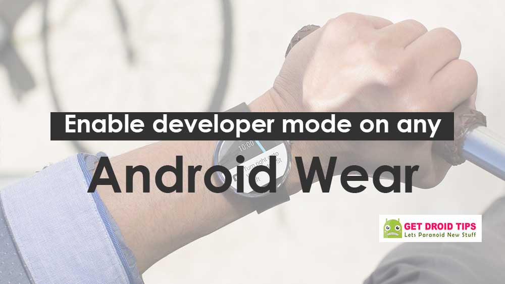 How to Enable developer mode on any Android Wear Smartwatch