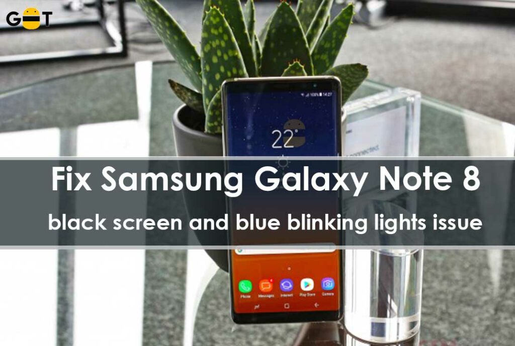 How to Fix Galaxy Note 8 black screen and blue blinking lights issue (Screen of death)