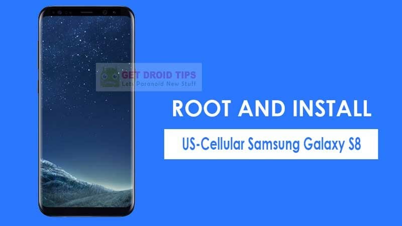 How to Install TWRP and Root US-Cellular Samsung Galaxy S8 SM-G950U