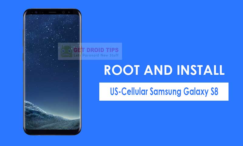 How to Install TWRP and Root US-Cellular Samsung Galaxy S8 SM-G950U