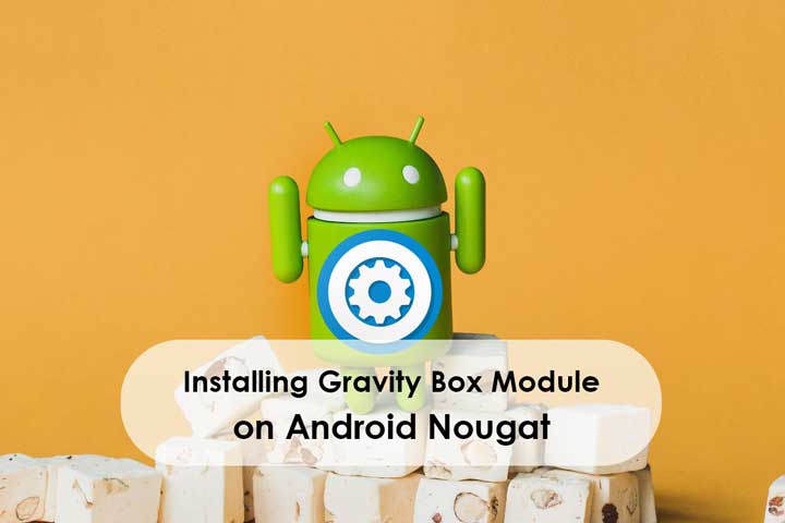 [How to] Installing Gravity Box Xposed Module on Android Nougat