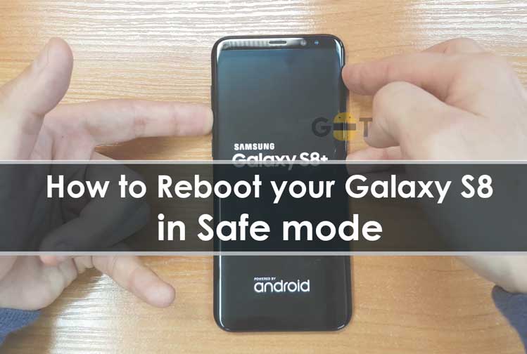 How to Reboot your Samsung Galaxy S8 in Safe mode