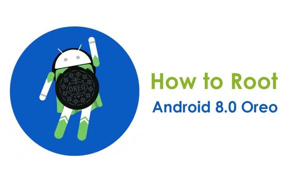 How to Root Android 8.0 Oreo