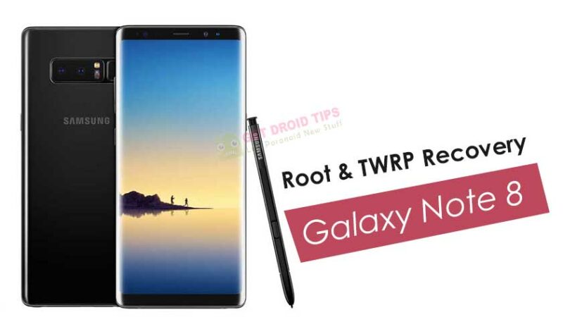 How To Root And Install Official TWRP Recovery On Galaxy Note 8