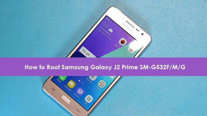 How to Root Samsung Galaxy J2 Prime SM-G532F/M/G