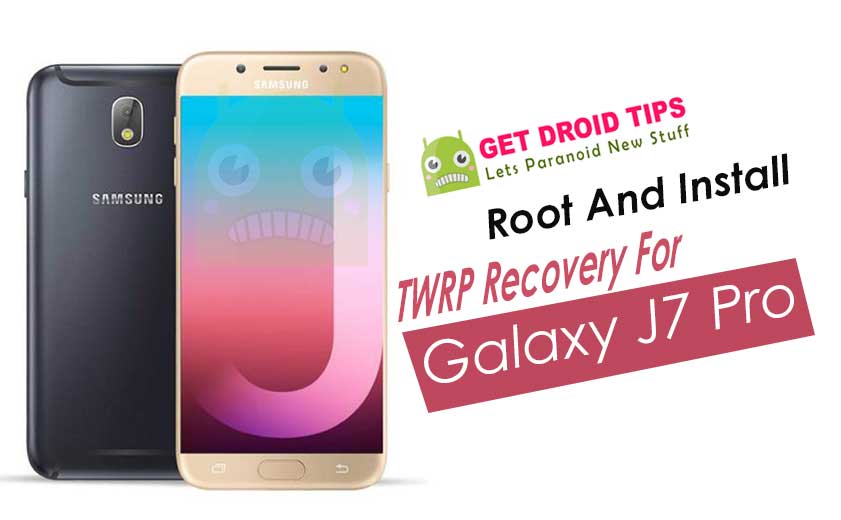 How to Root and Install TWRP Recovery for Galaxy J7 Pro (SM-J730GM)