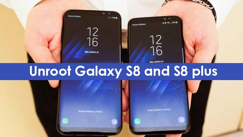 How to Unroot your Samsung Galaxy S8 and S8 plus