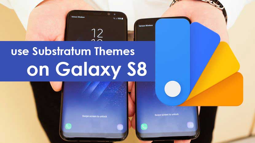 How to use Substratum Themes on Galaxy S8 and S8 plus