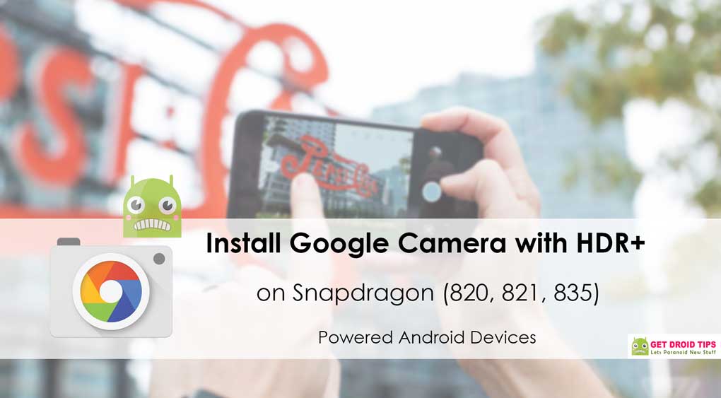 Install Google Camera with HDR+ on Snapdragon (820, 821, 835) Powered Android Devices