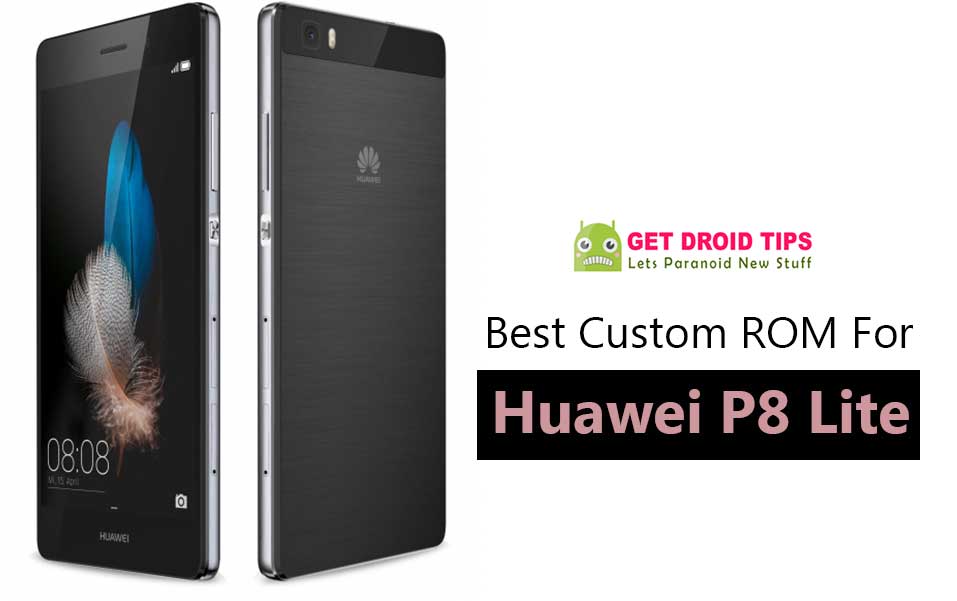 List Of All Best Custom ROM For Huawei P8 Lite