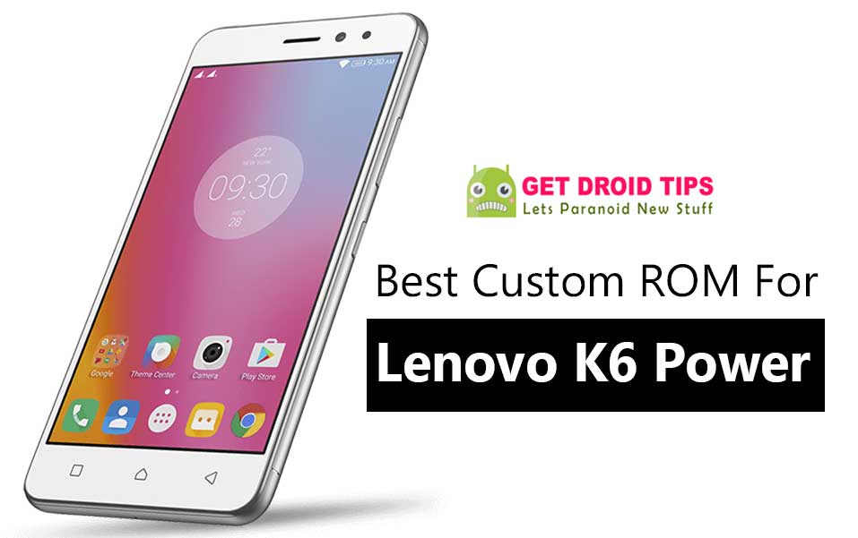 List Of All Best Custom ROM For Lenovo K6 Power