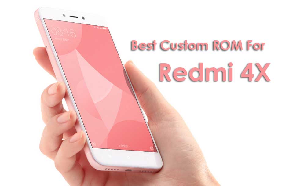 List Of Best Custom ROM For Xiaomi Redmi 4X