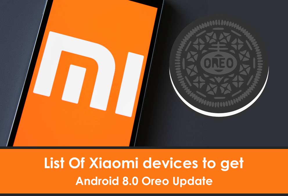 List Of Xiaomi devices to get Android 8.0 Oreo Update