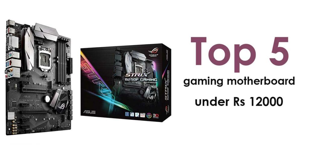 Top 5 gaming motherboard under Rs 12000