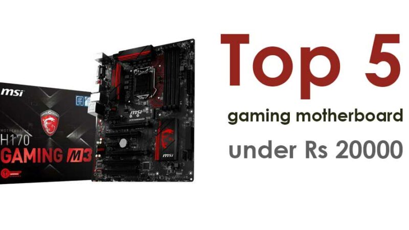 Top 5 gaming motherboard under Rs 20000