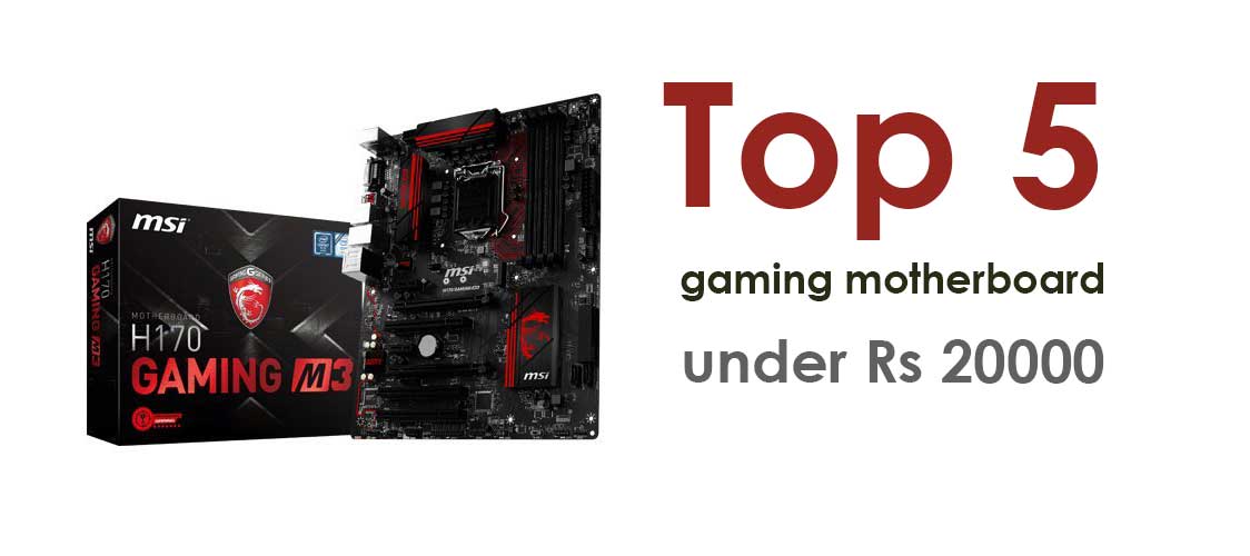 Top 5 Gaming Motherboard Under Rs 20000