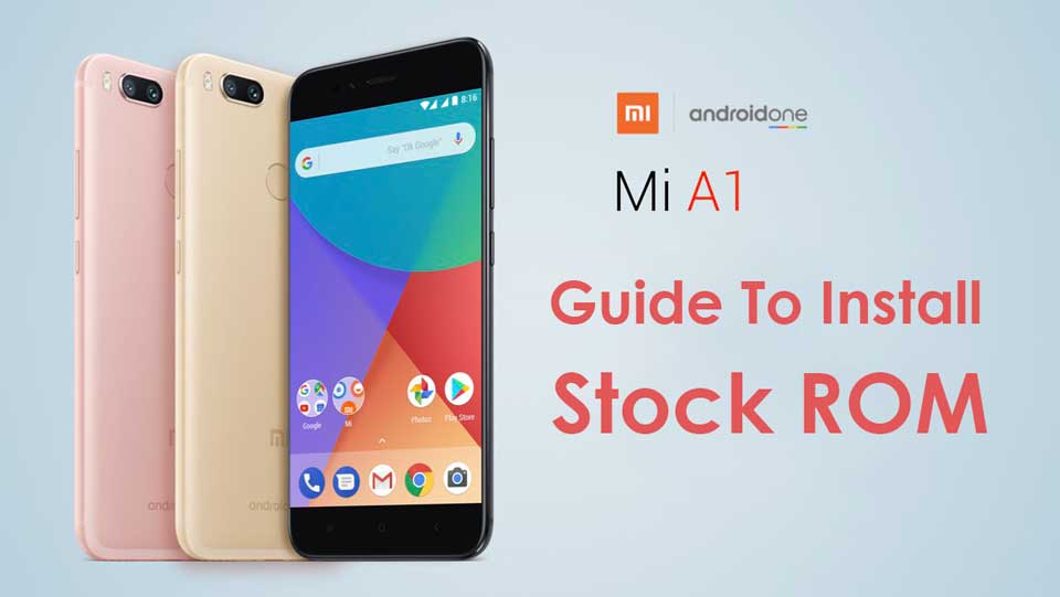 [Download] Guide to Flash Stock ROM on Xiaomi Mi A1