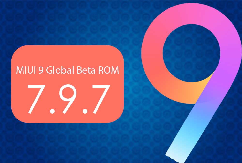 Download Official MIUI 9 Global Beta ROM 7.9.7 for supported devices