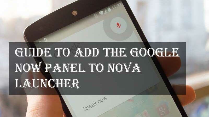 Guide to Add the Google Now Panel to Nova Launcher!!