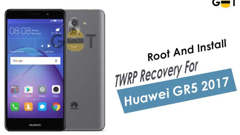 How To Root And Install TWRP Recovery For Huawei GR5 2017