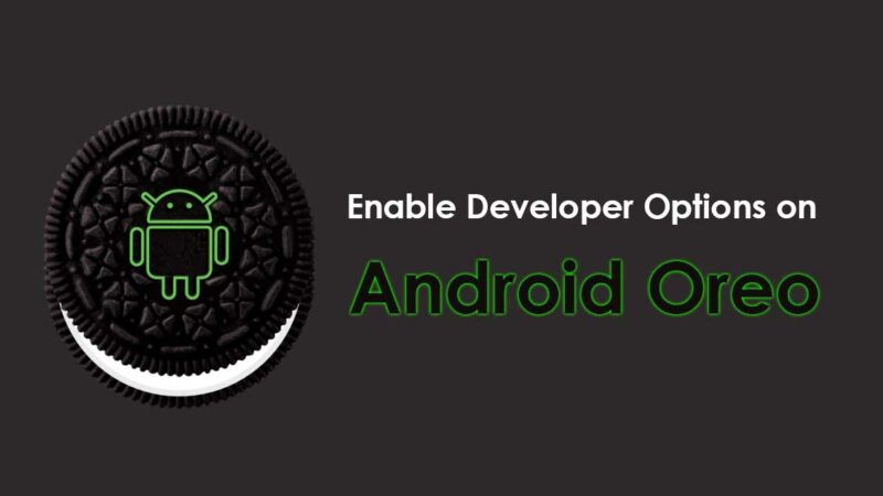 How to Enable Developer Options on Android Oreo
