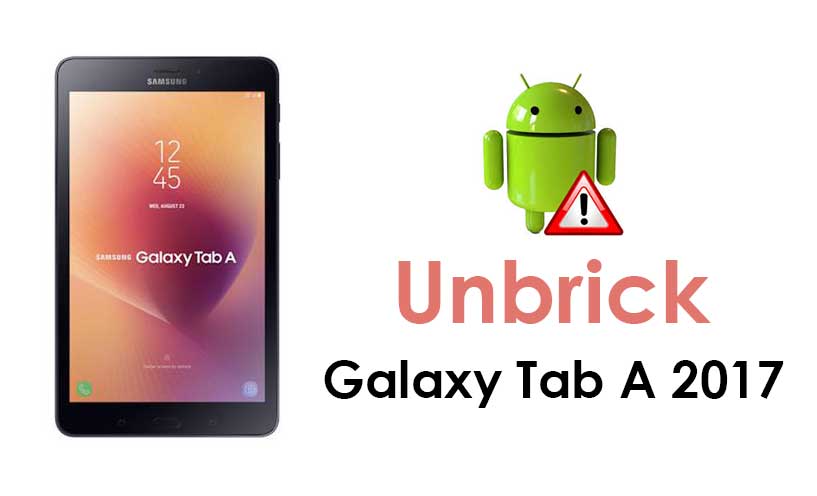 How to Unbrick Samsung Galaxy Tab A 2017 (8.0 and 10.0)