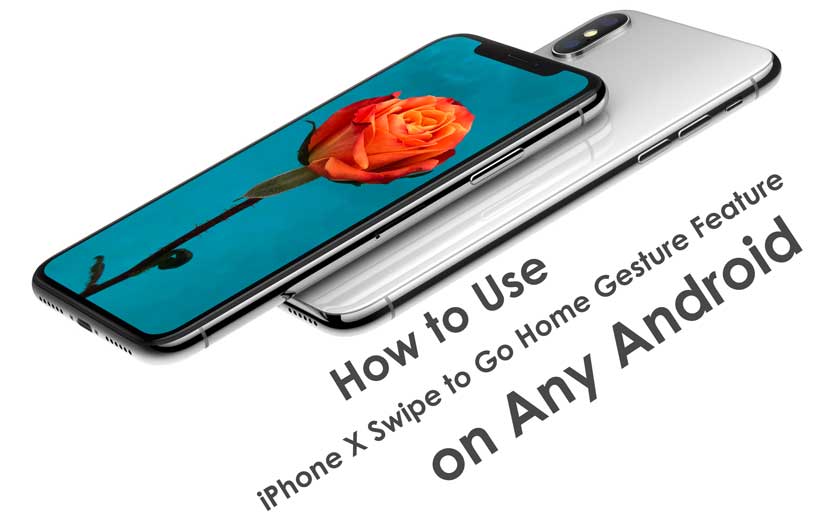 How to Use iPhone X Swipe to Go Home Gesture Feature on Any Android